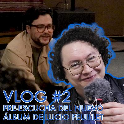 Pre-escuchando el nuevo disco de Lucio Feuillet | Vlog #2