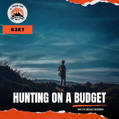 How to Hunt On a Budget // Boaz Koski with financially Outdoors // S3E7 How to Hunt On a Budget // Boaz Koski with financially Outdoors // S3E7