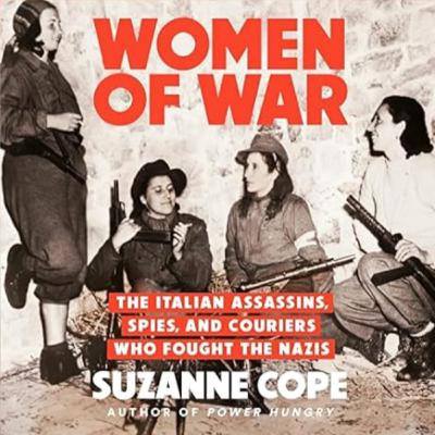 The Untold Story of Italy’s Women Who Fought the Nazis | Suzanne Cope The Untold Story of Italy’s Women Who Fought the Nazis | Suzanne Cope