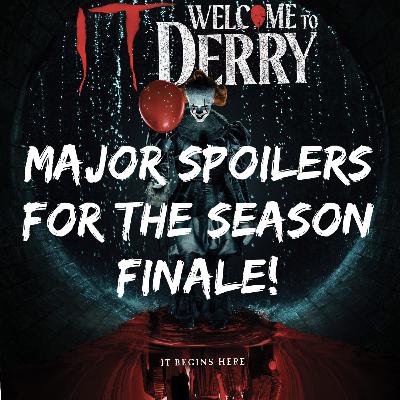Major Spoilers for the SEASON FINALE of “It: Welcome to Derry”