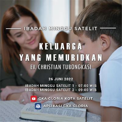 Khotbah: Keluarga yang Memuridkan - Ev. Christian Tubongkasi