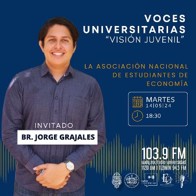 Voces Universitarias - PG 11 - La Asociación Nacional de Estudiantes de Economía UADY | Invitado: Jorge Grajales Voces Universitarias - PG 11 - La Asociación Nacional de Estudiantes de Economía UADY | Invitado: Jorge Grajales