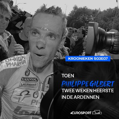 Toen Philippe Gilbert twee weken heerste in de Ardennen | s03e07 Kroonieken Toen Philippe Gilbert twee weken heerste in de Ardennen | s03e07 Kroonieken