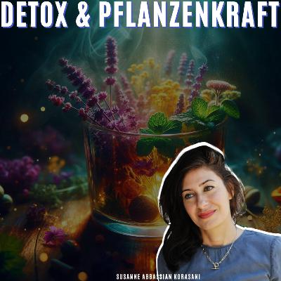 Parasiten, Detox & Phytotherapie: Die 7 Säulen echter Gesundheit | Susanne Abbassian Korasani #43