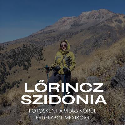 Fotósként a világ körül, Erdélyből Mexikóig - Interjú Lőrincz Szidóniával Fotósként a világ körül, Erdélyből Mexikóig - Interjú Lőrincz Szidóniával