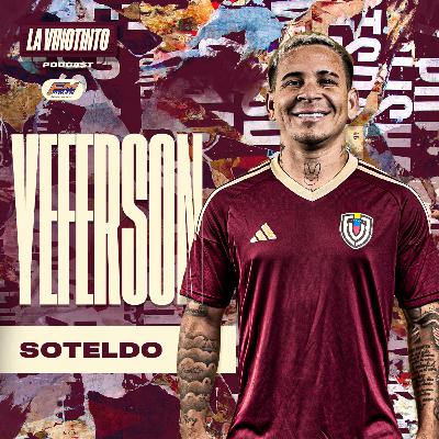 La Vinotinto Podcast l EP11 Yeferson Soteldo