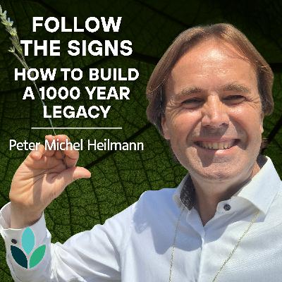 EP34: Peter Michel - Follow the Signs: How to Build a 1000 Year Legacy