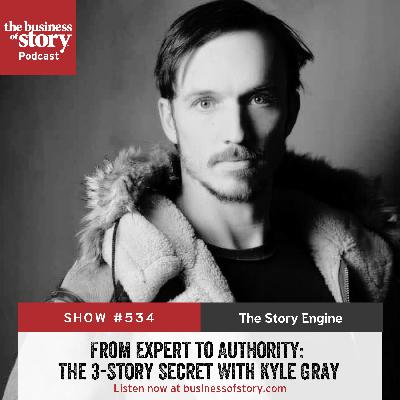 #534: From Expert to Authority: The 3-Story Secret With Kyle Gray #534: From Expert to Authority: The 3-Story Secret With Kyle Gray
