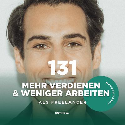 131: Maruan Faraj - Mehr verdienen und weniger arbeiten als Freelancer:in