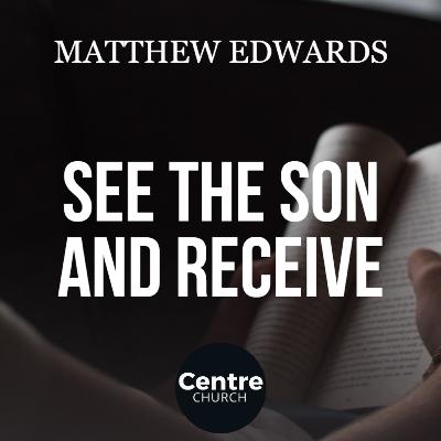 See The Son & Receive