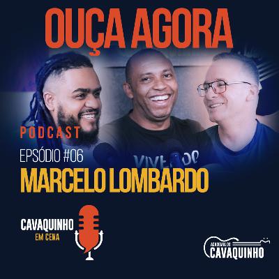 Episódio #6 - Marcelo Lombardo Episódio #6 - Marcelo Lombardo