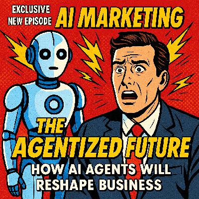 The Agentized Future: How AI Agents Will Reshape Business (And Why You Must Act Now)