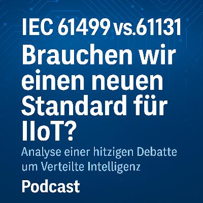 IEC 61499 vs. 61131: Brauchen wir einen neuen Standard für IIoT? Analyse einer hitzigen Debatte um Verteilte Intelligenz IEC 61499 vs. 61131: Brauchen wir einen neuen Standard für IIoT? Analyse einer hitzigen Debatte um Verteilte Intelligenz