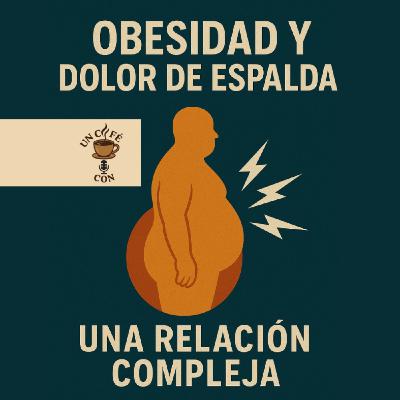 Obesidad y dolor de espalda. Una relación compleja Obesidad y dolor de espalda. Una relación compleja
