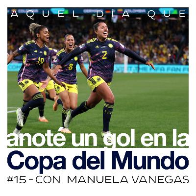 Ep 15 - anoté un gol en la Copa del Mundo - Manuela Vanegas. Ep 15 - anoté un gol en la Copa del Mundo - Manuela Vanegas.