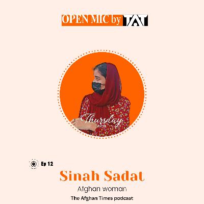 Open Mic: Ep 12 with Sinah Sadat – The Afghan Times Podcast