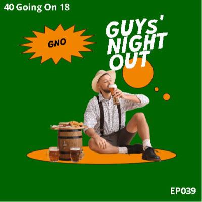 EP039 - Guys' Night Out!