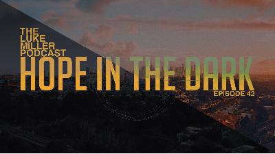 Episode #42 – Hope in the Dark Episode #42 – Hope in the Dark