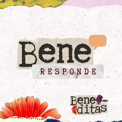 Beneditas #6: BeneResponde Beneditas #6: BeneResponde