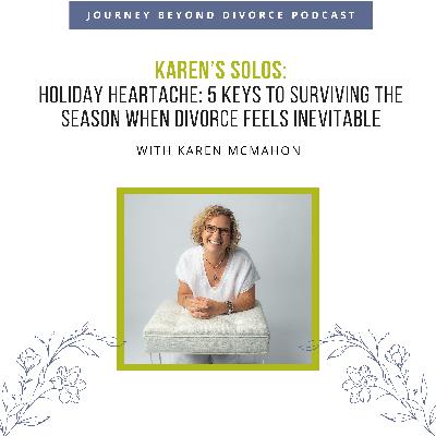 Holiday Heartache: 5 Keys to Surviving the Season When Divorce Feels Inevitable