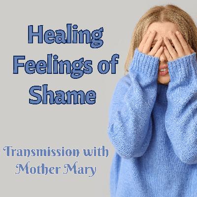 Heal Feelings of Shame with Mother Mary