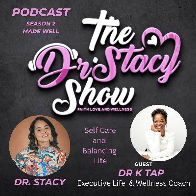 The Dr. Stacy Show w/ Dr. KTap Self Care and Empowerment for Women