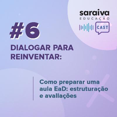 Dialogar para reinventar: Como preparar uma aula EaD: estruturação e avaliações Dialogar para reinventar: Como preparar uma aula EaD: estruturação e avaliações