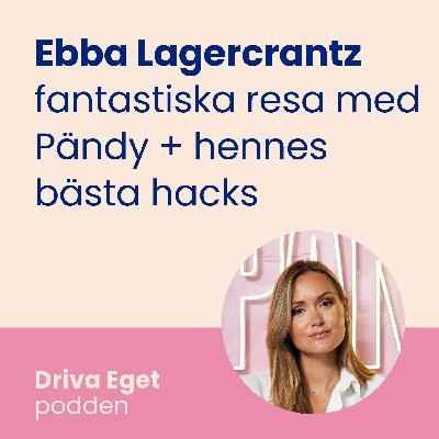 Ebba Lagercrantz fantastiska resa med Pändy (+ hennes bästa hacks)