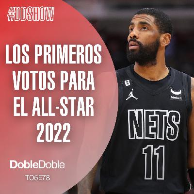 S6 Ep78: Doble Doble - Los Primeros Votos Para El All-Star 2022 S6 Ep78: Doble Doble - Los Primeros Votos Para El All-Star 2022