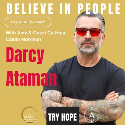 EP. 135: BELIEVE IN PEOPLE. Meet Darcy Ataman EP. 135: BELIEVE IN PEOPLE. Meet Darcy Ataman