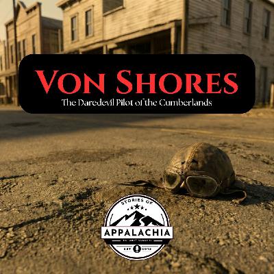 Von Shores: The Daredevil Pilot of the Cumberlands