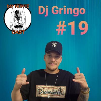 Do Norte Cast - #19 - Dj Gringo