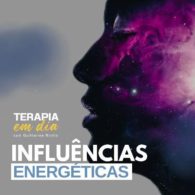 #14 - Influências energéticas