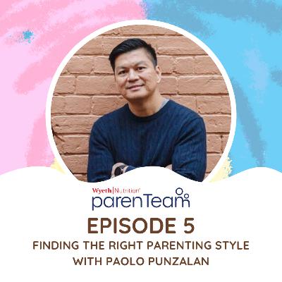 Ep. 5: Finding the Right Parenting Style with Paolo Punzalan