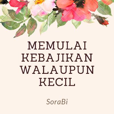 SoraBi #7 : Memulai Kebajikan Walaupun Kecil