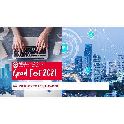 Gradfest 2021 - My Journey to Tech Leader Gradfest 2021 - My Journey to Tech Leader