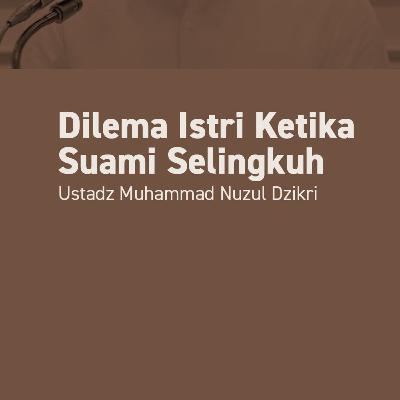 DILEMA ISTRI KETIKA SUAMI SELINGKUH (A Wife’s Dilemma When Her Husband Cheats)