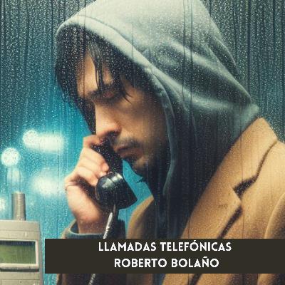 Llamadas telefónicas - Roberto Bolaño | Audiorelato | Cuentos de Ojos Amarillos