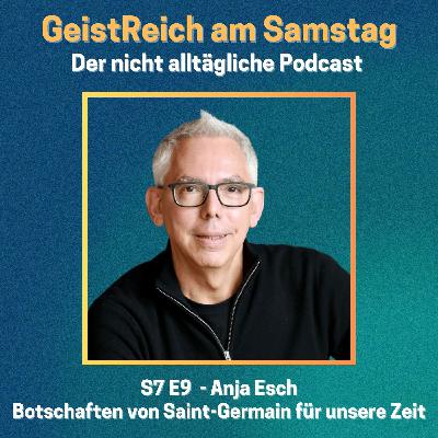 S7E9 Anja Esch – Botschaften von Saint-Germain für unsere Zeit