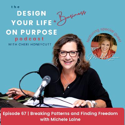 Ep 67: Breaking Patterns and Finding Freedom with Michele Laine