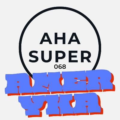 [Aha Super 068] Ameryka