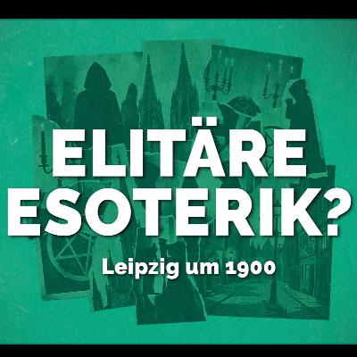 Okkultes Leipzig um 1900: Wie elitär war Esoterik?