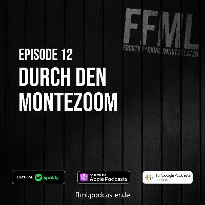 Ep 12 - Durch den Montezoom Ep 12 - Durch den Montezoom