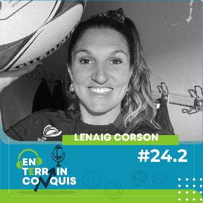 En Terrain Conquis, épisode 24 (partie 2) - Lenaïg Corson