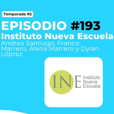 Episodio #193 - T5 Instituto Nueva Escuela
