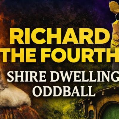 Richard The Fourth - Shire Dwelling Oddball Saving The West | The Sacred Way Richard The Fourth - Shire Dwelling Oddball Saving The West | The Sacred Way