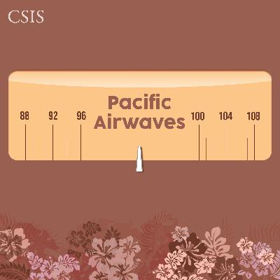 Pacific Airwaves - Politics and Power in the Pacific Pacific Airwaves - Politics and Power in the Pacific
