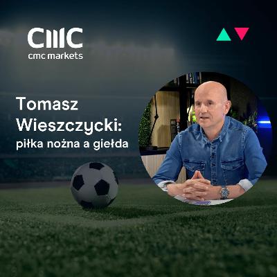 ARTYŚCI RYNKÓW BEZ KRAWATA: Tomasz Wieszczycki: z murawy na giełdowy parkiet ARTYŚCI RYNKÓW BEZ KRAWATA: Tomasz Wieszczycki: z murawy na giełdowy parkiet
