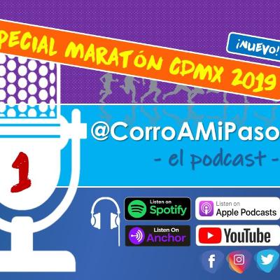 Corro A Mi Paso - 001 - Especial Maratón CDMX 2019