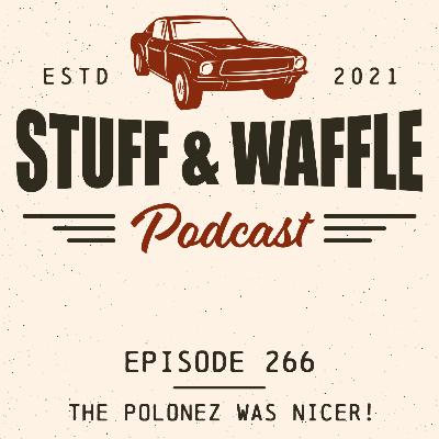 The Polonez Was Nicer! The Polonez Was Nicer!